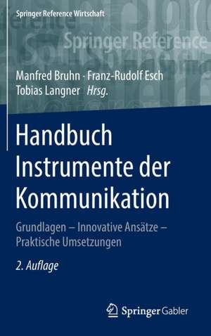 Handbuch Instrumente der Kommunikation: Grundlagen – Innovative Ansätze – Praktische Umsetzungen de Manfred Bruhn