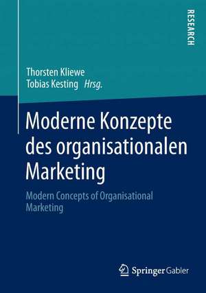 Moderne Konzepte des organisationalen Marketing: Modern Concepts of Organisational Marketing de Thorsten Kliewe