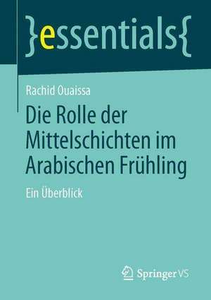 Die Rolle der Mittelschichten im Arabischen Frühling: Ein Überblick de Rachid Ouaissa