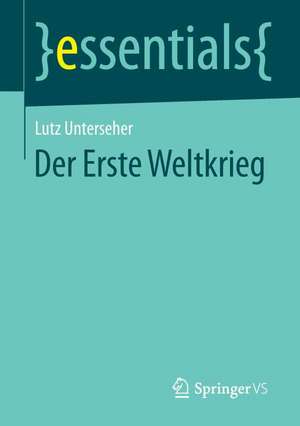 Der Erste Weltkrieg de Lutz Unterseher