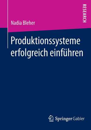 Produktionssysteme erfolgreich einführen de Nadia Bleher