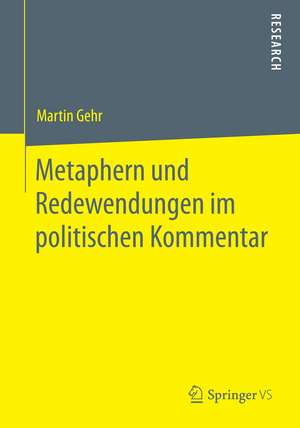 Metaphern und Redewendungen im politischen Kommentar de Martin Gehr