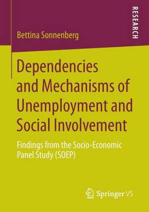 Dependencies and Mechanisms of Unemployment and Social Involvement: Findings from the Socio-Economic Panel Study (SOEP) de Bettina Sonnenberg