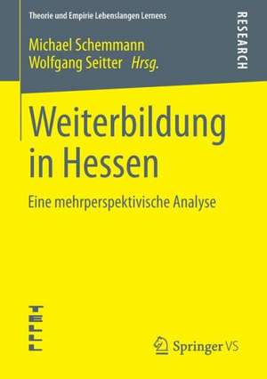 Weiterbildung in Hessen: Eine mehrperspektivische Analyse de Michael Schemmann