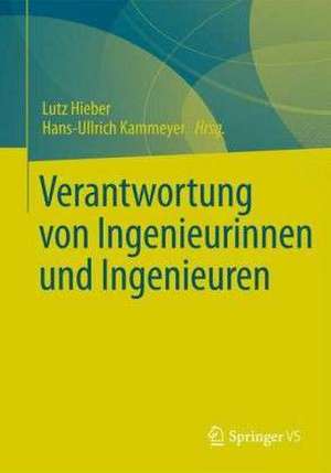 Verantwortung von Ingenieurinnen und Ingenieuren de Lutz Hieber