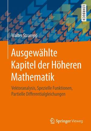 Ausgewählte Kapitel der Höheren Mathematik: Vektoranalysis, Spezielle Funktionen, Partielle Differentialgleichungen de Walter Strampp