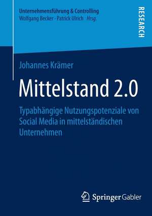 Mittelstand 2.0: Typabhängige Nutzungspotenziale von Social Media in mittelständischen Unternehmen de Johannes Krämer