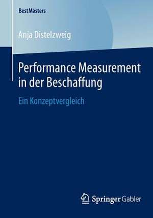 Performance Measurement in der Beschaffung: Ein Konzeptvergleich de Anja Distelzweig