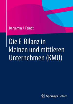 Die E-Bilanz in kleinen und mittleren Unternehmen (KMU) de Benjamin J. Feindt