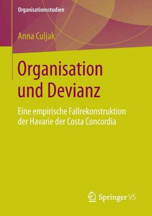 Organisation und Devianz: Eine empirische Fallrekonstruktion der Havarie der Costa Concordia de Anna Culjak