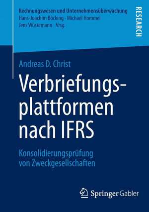 Verbriefungsplattformen nach IFRS: Konsolidierungsprüfung von Zweckgesellschaften de Andreas D. Christ