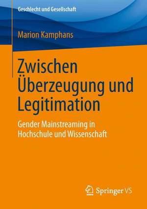 Zwischen Überzeugung und Legitimation: Gender Mainstreaming in Hochschule und Wissenschaft de Marion Kamphans