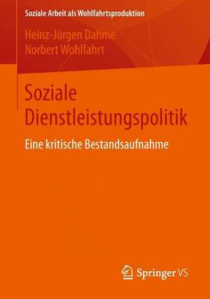 Soziale Dienstleistungspolitik: Eine kritische Bestandsaufnahme de Heinz-Jürgen Dahme