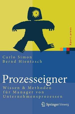 Prozesseigner: Wissen & Methoden für Manager von Unternehmensprozessen de Carlo Simon