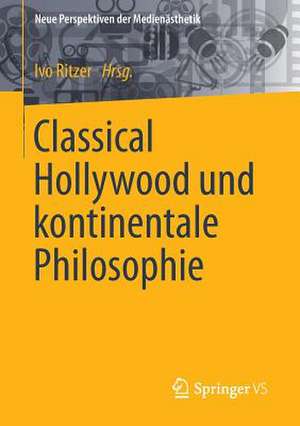 Classical Hollywood und kontinentale Philosophie de Ivo Ritzer