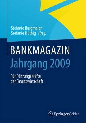 BANKMAGAZIN - Jahrgang 2009: Für Führungskräfte der Finanzwirtschaft de Stefanie Burgmaier