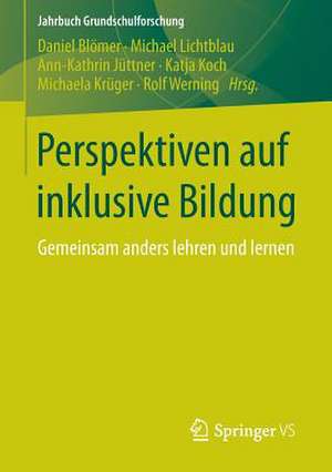 Perspektiven auf inklusive Bildung: Gemeinsam anders lehren und lernen de Daniel Blömer