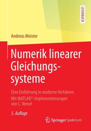 Numerik linearer Gleichungssysteme: Eine Einführung in moderne Verfahren. Mit MATLAB®-Implementierungen von C. Vömel de Andreas Meister