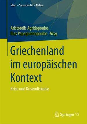 Griechenland im europäischen Kontext: Krise und Krisendiskurse de Aristotelis Agridopoulos