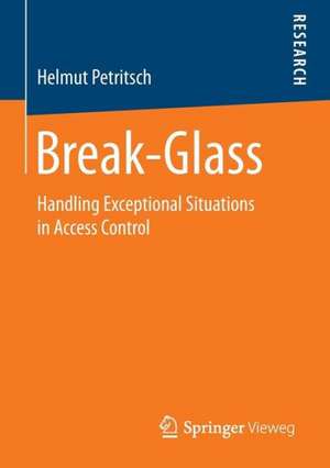 Break-Glass: Handling Exceptional Situations in Access Control de Helmut Petritsch