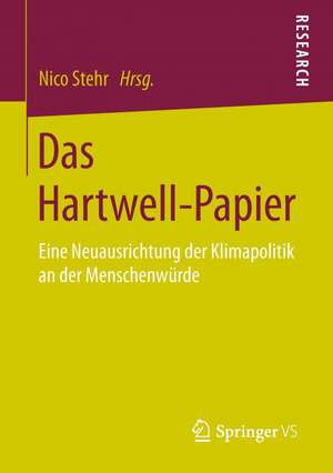 Das Hartwell-Papier: Eine Neuausrichtung der Klimapolitik an der Menschenwürde de Nico Stehr