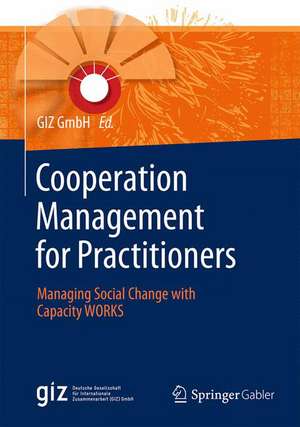 Cooperation Management for Practitioners: Managing Social Change with Capacity WORKS de GIZ GmbH