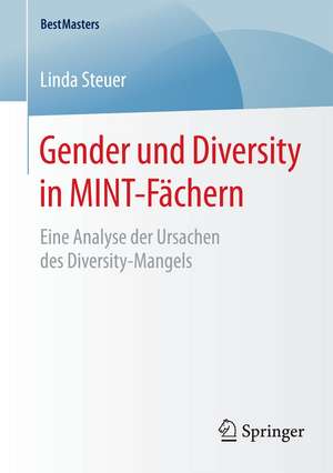 Gender und Diversity in MINT-Fächern: Eine Analyse der Ursachen des Diversity-Mangels de Linda Steuer