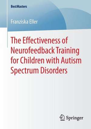 The Effectiveness of Neurofeedback Training for Children with Autism Spectrum Disorders de Franziska Eller