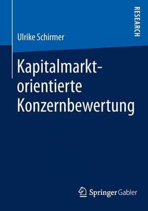 Kapitalmarktorientierte Konzernbewertung de Ulrike Schirmer