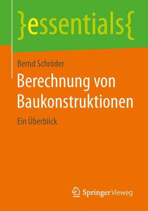 Berechnung von Baukonstruktionen: Ein Überblick de Bernd Schröder