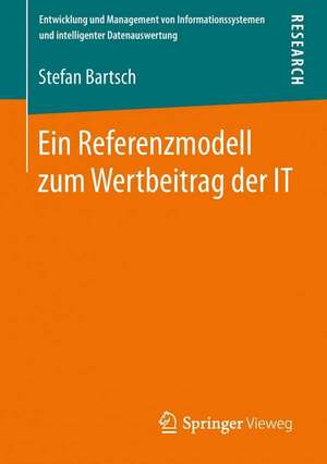 Ein Referenzmodell zum Wertbeitrag der IT de Stefan Bartsch