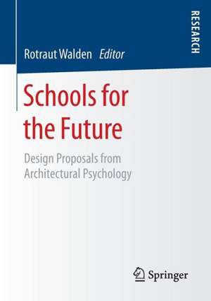 Schools for the Future: Design Proposals from Architectural Psychology de Rotraut Walden