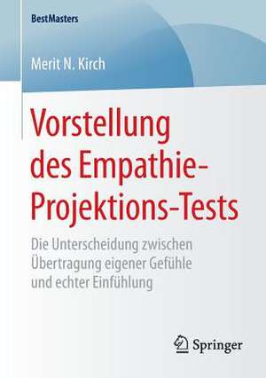 Vorstellung des Empathie-Projektions-Tests: Die Unterscheidung zwischen Übertragung eigener Gefühle und echter Einfühlung de Merit N. Kirch