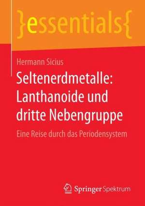 Seltenerdmetalle: Lanthanoide und dritte Nebengruppe: Eine Reise durch das Periodensystem de Hermann Sicius