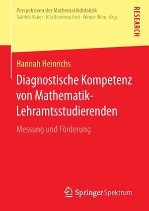 Diagnostische Kompetenz von Mathematik-Lehramtsstudierenden: Messung und Förderung de Hannah Heinrichs