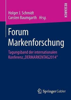 Forum Markenforschung: Tagungsband der internationalen Konferenz „DERMARKENTAG2014“ de Holger J. Schmidt