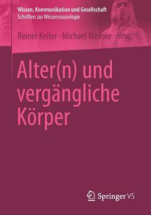 Alter(n) und vergängliche Körper de Reiner Keller