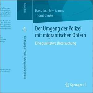 Der Umgang der Polizei mit migrantischen Opfern: Eine qualitative Untersuchung de Hans-Joachim Asmus