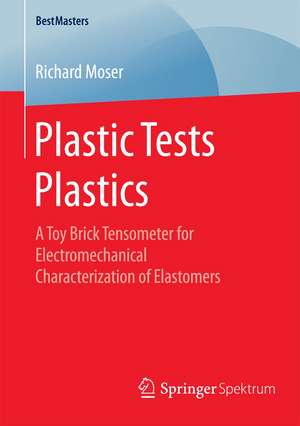 Plastic Tests Plastics: A Toy Brick Tensometer for Electromechanical Characterization of Elastomers de Richard Moser