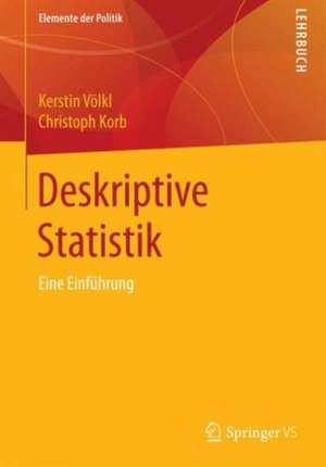 Deskriptive Statistik: Eine Einführung für Politikwissenschaftlerinnen und Politikwissenschaftler de Kerstin Völkl