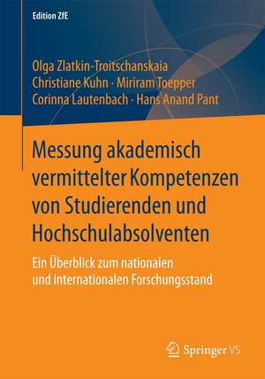 Messung akademisch vermittelter Kompetenzen von Studierenden und Hochschulabsolventen: Ein Überblick zum nationalen und internationalen Forschungsstand de Olga Zlatkin-Troitschanskaia