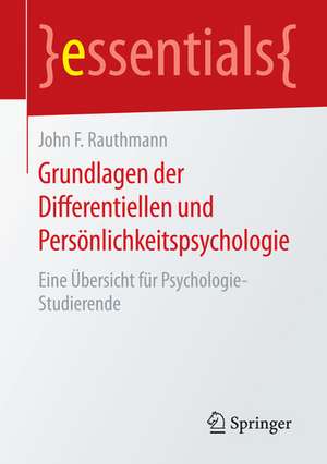 Grundlagen der Differentiellen und Persönlichkeitspsychologie: Eine Übersicht für Psychologie-Studierende de John F. Rauthmann