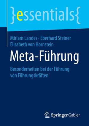 Meta-Führung: Besonderheiten bei der Führung von Führungskräften de Miriam Landes