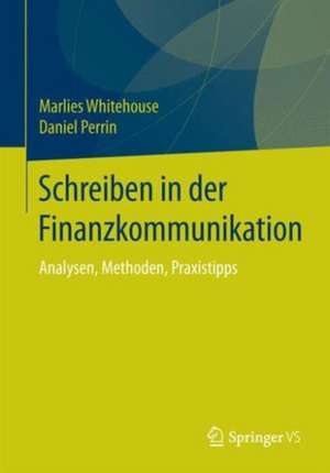 Schreiben in der Finanzwelt: Analysen, Methoden, Praxistipps de Marlies Whitehouse