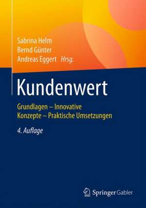 Kundenwert: Grundlagen - Innovative Konzepte - Praktische Umsetzungen de Sabrina Helm