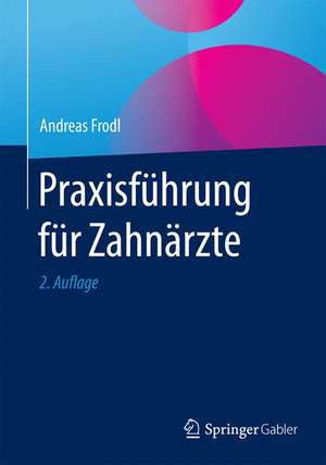 Praxisführung für Zahnärzte de Andreas Frodl