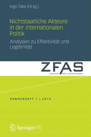 Nichtstaatliche Akteure in der internationalen Politik: Analysen zu Effektivität und Legitimität de Ingo Take