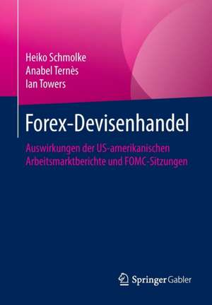 Forex-Devisenhandel: Auswirkungen der US-amerikanischen Arbeitsmarktberichte und FOMC-Sitzungen de Heiko Schmolke