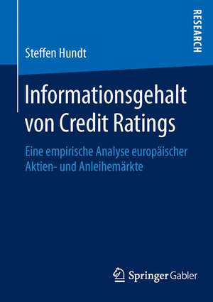 Informationsgehalt von Credit Ratings: Eine empirische Analyse europäischer Aktien- und Anleihemärkte de Steffen Hundt