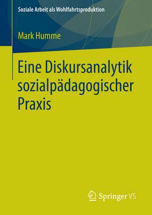 Eine Diskursanalytik sozialpädagogischer Praxis de Mark Humme